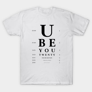 Eye Chart Pattern You Be You 24/7/365 OK? T-Shirt